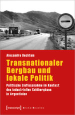Bechtum, Alexandra: Transnationaler Bergbau und lokale Politik